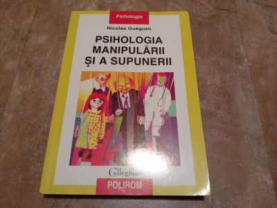 PSIHOLOGIA MANIPULARII SI A SUPUNERII de NICOLAS GUEGUEN , 2007 foto