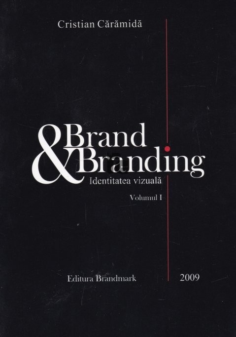 Brand &amp; Branding, (volumul 1). Identitatea vizuala, Cristian Caramida
