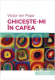 Ghiceste-mi in cafea | Victor Ion Popa, Hoffman