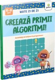 Creeaza primii algoritmi!