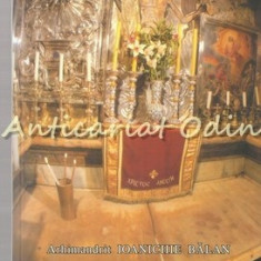 Pelerinaj La Mormantul Domnului - Arhimandrit Ioanichie Balan