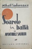 SOARELE IN BALTA SAU AVENTURILE SAHULUI-MIHAIL SADOVEANU