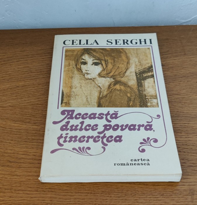 Cella Serghi - Această dulce povară, tinerețea