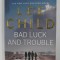 BAD LUCK AND TROUBLE by LEE CHILD , 2007