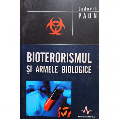 Ludovic Paun - Bioterorismul si armele biologice (2003) foto