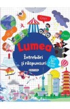 Intrebari si raspunsuri: Lumea