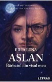 Aslan, barbatul din visul meu - Iulia Luna