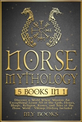 Norse Mythology: [5 in 1] Discover a World Where Warriors Are Everything! Learn All of the Gods, Heroes, Magic, Traditions, Runes and T foto