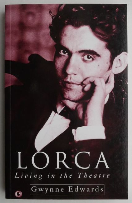 Lorca Living in the Theatre - Gwaynne Edwards