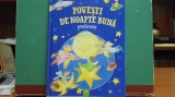 POVESTI DE NOAPTE BUNA PREFERATE -13 POVESTI FRUMOS COLORATE -CARTONATA,122 PAG, 2018