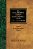 The Englishman&#039;s Hebrew Concordance of the Old Testament: Coded to Strong&#039;s Numbering System
