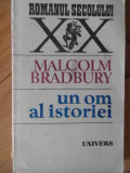 Un Om Al Istoriei - Malcom Bradbury ,529631