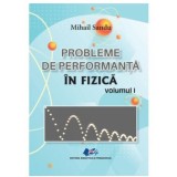 Probleme de performanta in fizica (volumul 1), Mihail Sandu, Didactica Si Pedagogica