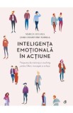 Inteligenta emotionala in actiune - Marcia Hughes, James Bradford Terrell