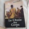 La Chute des Corps - Maurice Druon