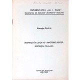RESPIRATIA IN LUMEA VIE - ANAEROBA, AEROBA. RESPIRATIA CELULARA-GHEORGHE DIMITRIU-266267