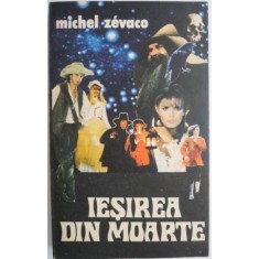 Iesirea din moarte &ndash; Michel Zevaco