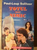 Totul sau Nimic - Paul-Loup Sulitzer, Editura Loreley 1994, Carte Politista, Limba Romana, 374 pagini