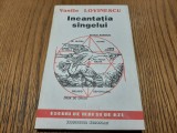 INCANTATIA SINGELUI - Vasile Lovinescu - 1993, 234 p.