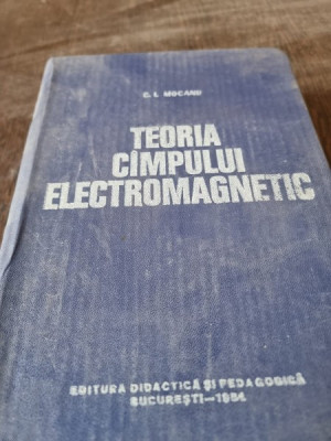 C. I. Mocanu - Teoria cimpului electromagnetic foto