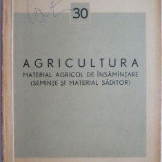 Agricultura. Material agricol de insamantare (seminte si material saditor)