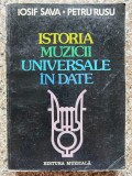 Istoria Muzicii Universale in Date, Iosif Sava &amp; Petru Rusu, Editura Muzicala, 1983, Limba Romana