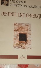 DESTINUL UNEI GENERATII NAE IONESCU CONSTANTIN PAPANACE foto