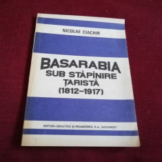 NICOLAE CIACHIR - BASARABIA SUB STAPANIRE TARISTA
