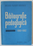 BIBLIOGRAFIE PEDAGOGICA , 1961 - 1962 de STANCIU STOIAN si ALFRED LAUTERMAN , 1966