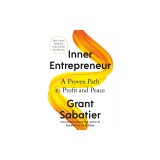 Inner Entrepreneur: A Proven Path to Profit and Peace
