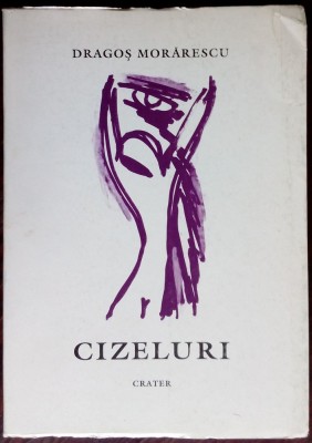 DRAGOS MORARESCU - CIZELURI: VERSURI CU DESENE ORIGINALE, 1996 (tiraj 500 ex.) foto
