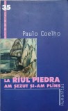 La Raul Piedra Am Sezut Si-Am Plans - Paulo Coelho, Humanitas, 2001,  Romana, Paperback