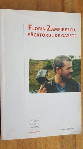 Florin Zamfirescu, facatorul de gazete- Otilia Bălinișteanu,