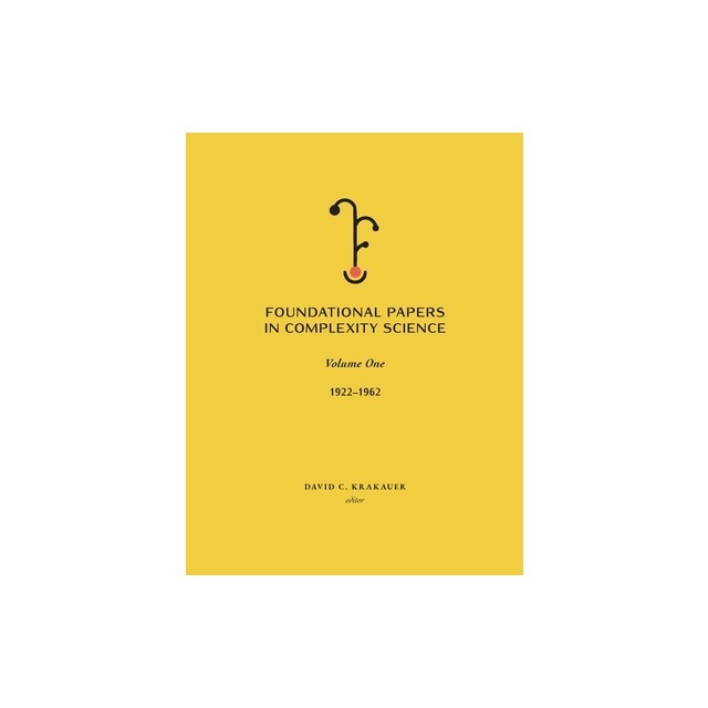 Foundational Papers in Complexity Science: Volume I