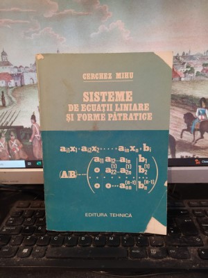 Cerchez Mihu, Sisteme de ecuații liniare și forme pătratice, București 1985, 187 foto