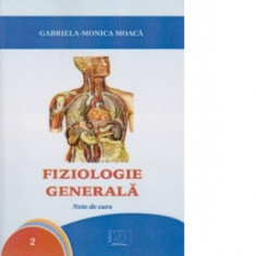 Fiziologie generala - note de curs - Gabriela-Monica Moaca