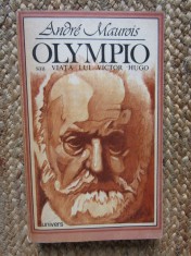 Andre Maurois - Olympio sau Viata lui Victor Hugo