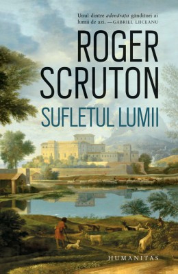 Sufletul Lumii, Roger Scruton - Editura Humanitas foto