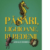 Pasari, lighioane, rubedenii - Gerald Durrell