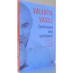 CONFESIUNEA UNUI NUTRITIONIST, MECANISMELE INTERIOARE ALE SLABITULUI de VALENTIN VASILE , 2017