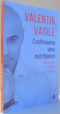 CONFESIUNEA UNUI NUTRITIONIST, MECANISMELE INTERIOARE ALE SLABITULUI de VALENTIN VASILE , 2017 foto