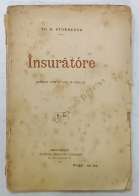 INSURATOARE , COMEDIE INTR&amp;#039; UN ACT , IN VERSURI de TH. M. STOENESCU , 1897 foto