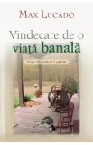 Vindecare De O Viata Banala - Max Lucado