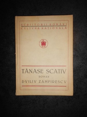 DUILIU ZAMFIRESCU - TANASE SCATIU (1923, editie cartonata) foto