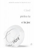 Cand Pielea Ta E In Joc, Nassim Nicholas Taleb - Editura Curtea Veche