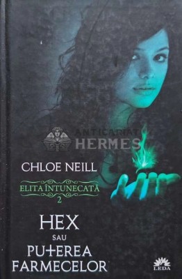 Elita intunecata. Volumul 2. Hex sau Puterea farmecelor - 2012 - Chloe Neill (@D179) foto