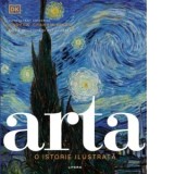 Arta. O istorie ilustrata. Editie revizuita si actualizata - DK