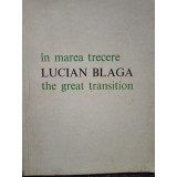 Lucian Blaga - In marea trecere / The great transition (Editia: 1975)