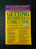 PAUL and SARAH EDWARDS, LAURA CLAMPITT DOUGLAS - GETTING BUSINESS TO COME TO YOU