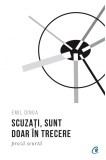 Scuzati, sunt doar in trecere | Emil Dinga, 2021, Curtea Veche, Curtea Veche Publishing